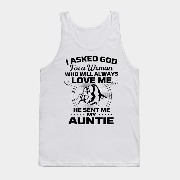 I Asked God For A Woman Who Love Me He Sent Me My Auntie Tank Top by cyberpunk art